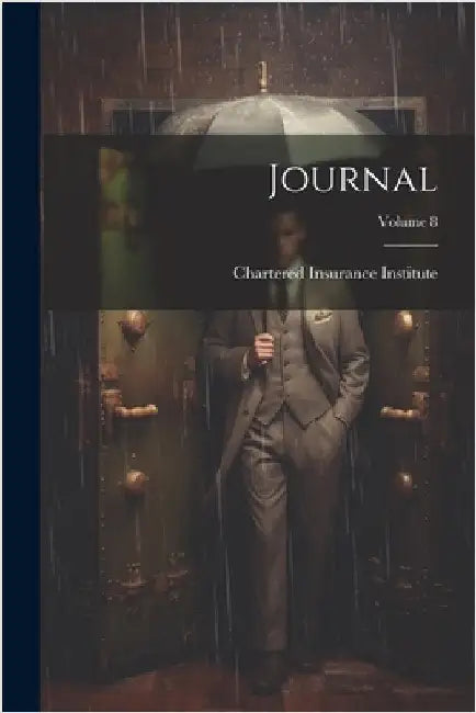 Journal; Volume 8 by Chartered Insurance Institute