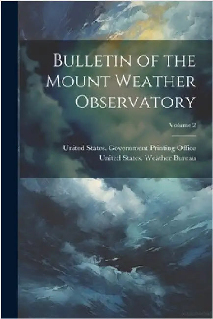 Bulletin of the Mount Weather Observatory; Volume 2 by United States Weather Bureau