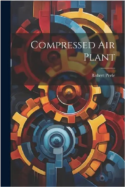 Compressed Air Plant by Robert Peele