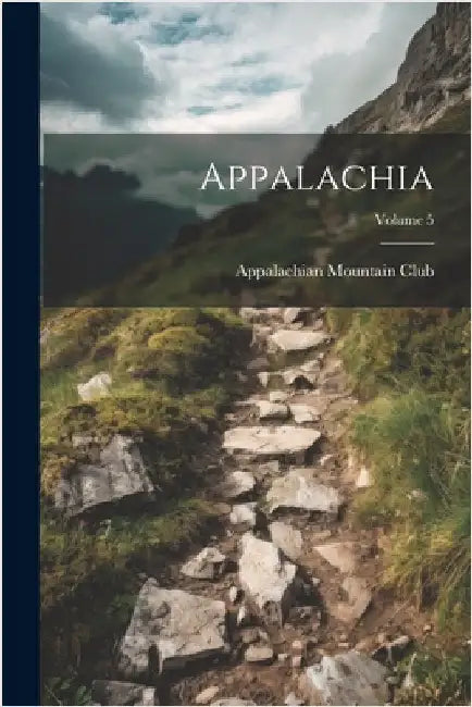 Appalachia; Volume 5 by Appalachian Mountain Club