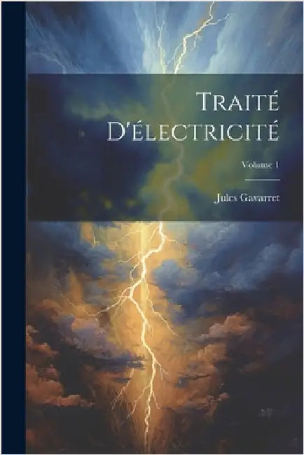Traité D'électricité; Volume 1 by Jules Gavarret