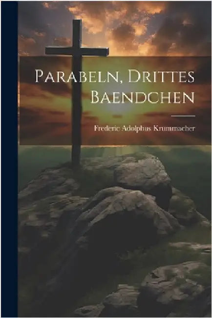Parabeln, Drittes Baendchen by Frederic Adolphus Krummacher