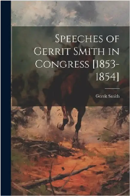Speeches of Gerrit Smith in Congress [1853-1854] by Gerrit Smith