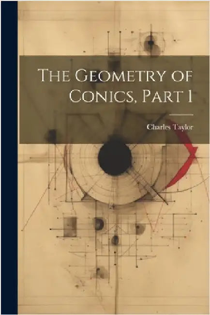 The Geometry of Conics, Part 1 by Charles Taylor