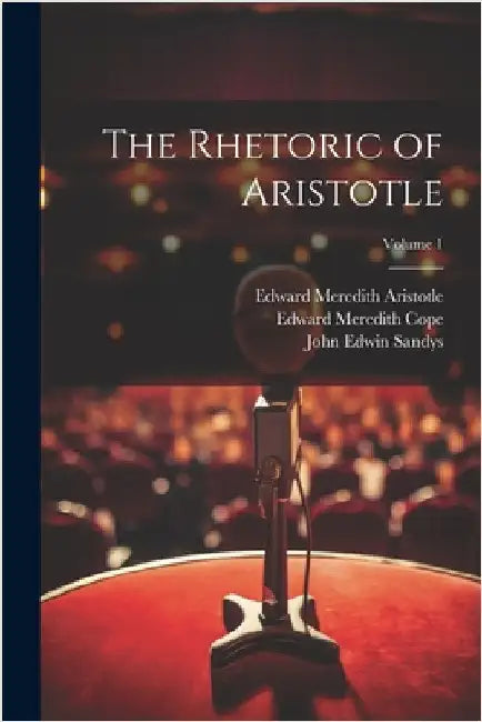 The Rhetoric of Aristotle; Volume 1 by Edward Meredith Cope