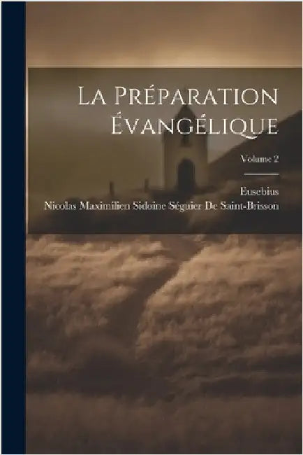 La Préparation Évangélique; Volume 2 by Eusebius