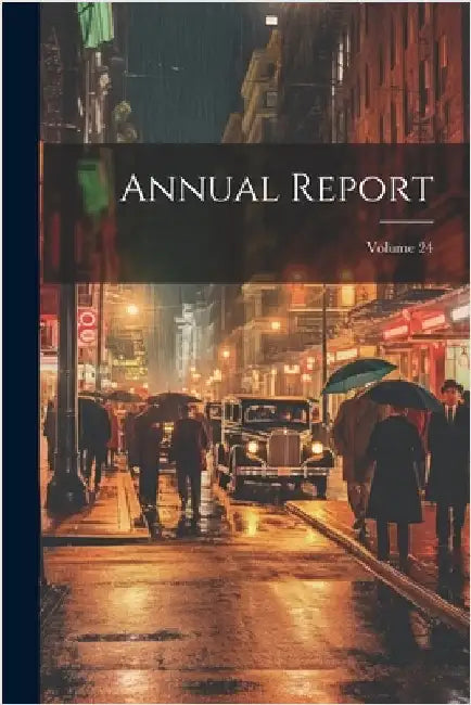 Annual Report; Volume 24 by Anonymous