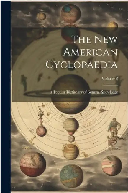 The New American Cyclopaedia: A Popular Dictionary of General Knowledge; Volume 8 by Anonymous