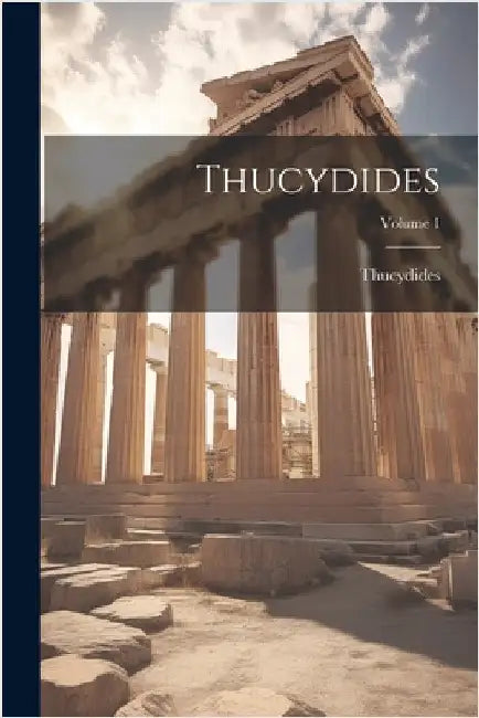 Thucydides; Volume 1 by Thucydides