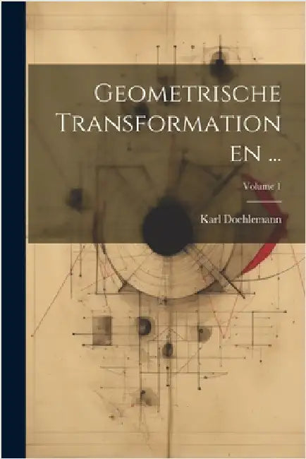 Geometrische Transformationen ...; Volume 1 by Karl Doehlemann