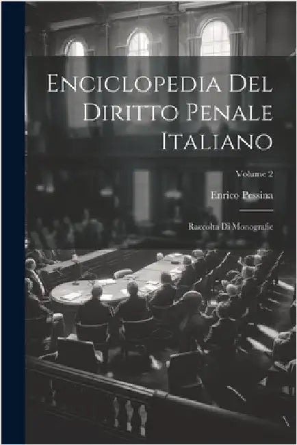 Enciclopedia Del Diritto Penale Italiano: Raccolta Di Monografie; Volume 2 by Enrico Pessina