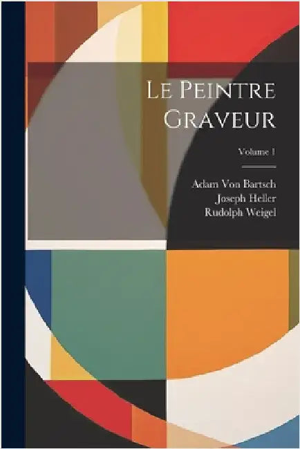 Le Peintre Graveur; Volume 1 by Joseph Heller
