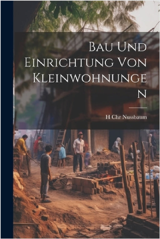 Bau Und Einrichtung Von Kleinwohnungen by H. Chr Nussbaum