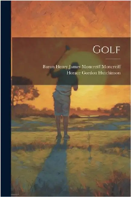 Golf by Horace Gordon Hutchinson