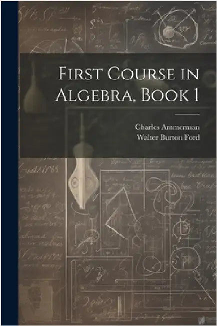 First Course in Algebra, Book 1 by Walter Burton Ford