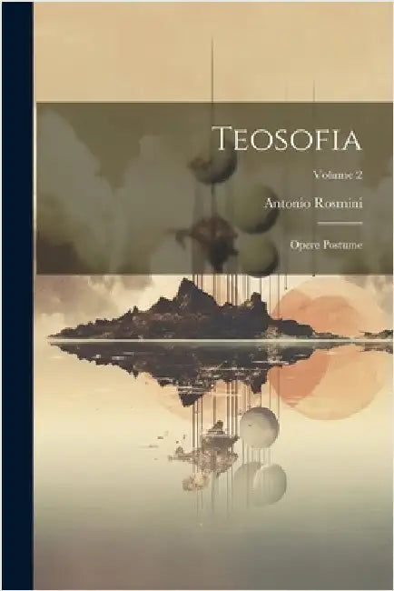 Teosofia: Opere Postume; Volume 2 by Antonio Rosmini