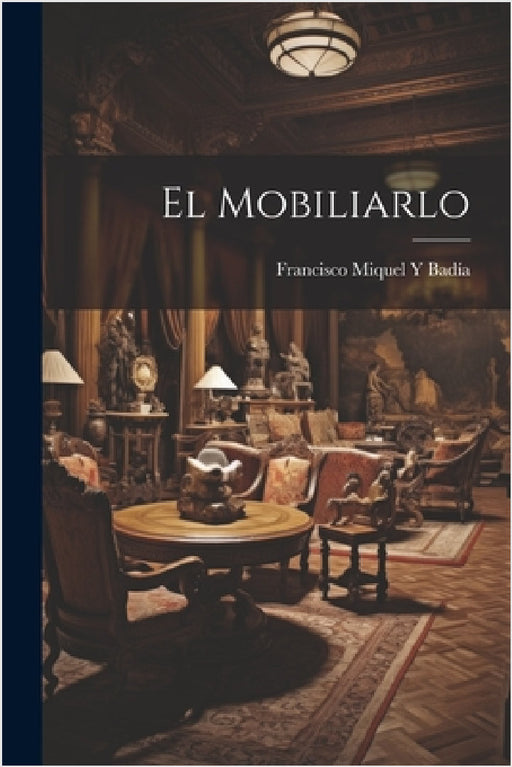 El Mobiliarlo by Francisco Miquel Y. Badía