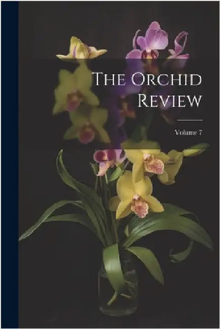 The Orchid Review; Volume 7 by Anonymous