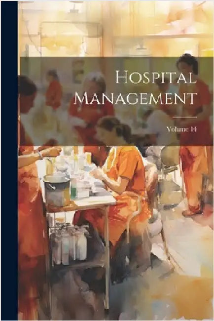 Hospital Management; Volume 14 by Anonymous