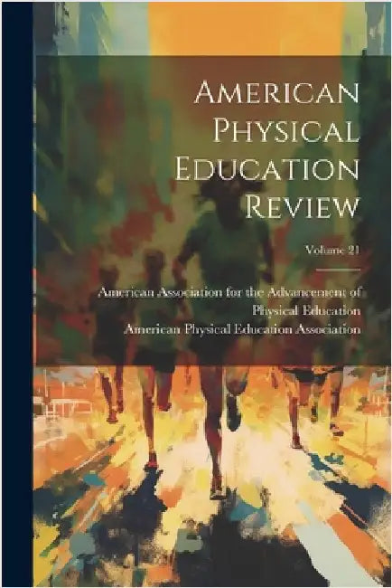 American Physical Education Review; Volume 21 by American Physical Education Association