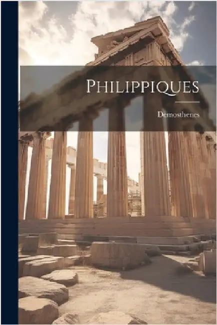 Philippiques by Demosthenes