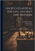 An Ecclesiastical History, Ancient And Modern: From The Birth Of Christ To Constantine The Great by Johann Lorenz Mosheim