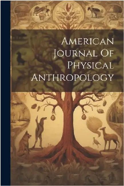 American Journal Of Physical Anthropology by Anonymous