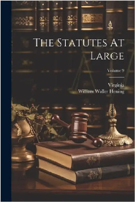 The Statutes At Large; Volume 9 by Virginia