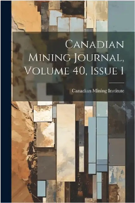 Canadian Mining Journal, Volume 40, Issue 1 by Canadian Mining Institute
