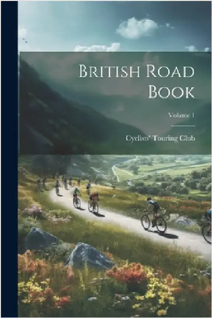 British Road Book; Volume 1 by Cyclists' Touring Club