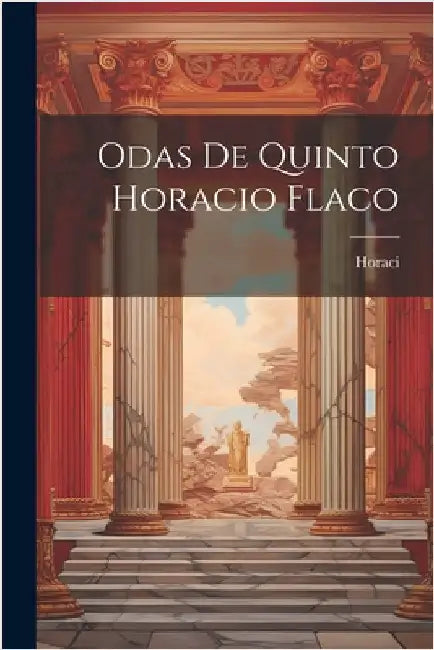 Odas De Quinto Horacio Flaco by Horaci