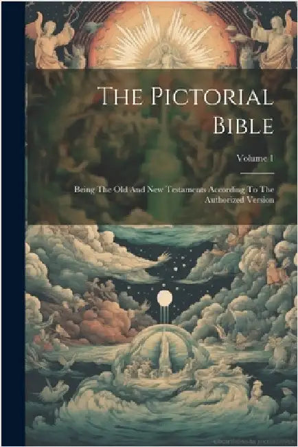 The Pictorial Bible: Being The Old And New Testaments According To The Authorized Version; Volume 1 by Anonymous