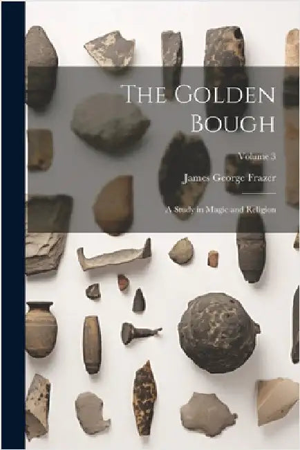 The Golden Bough: A Study in Magic and Religion; Volume 3 by James George Frazer