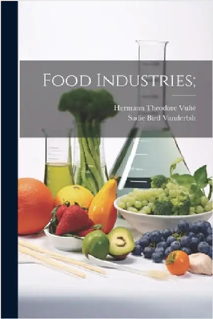 Food Industries; by Hermann Theodore [From Old Cata Vulté