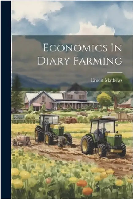 Economics In Diary Farming by Ernest Mathews