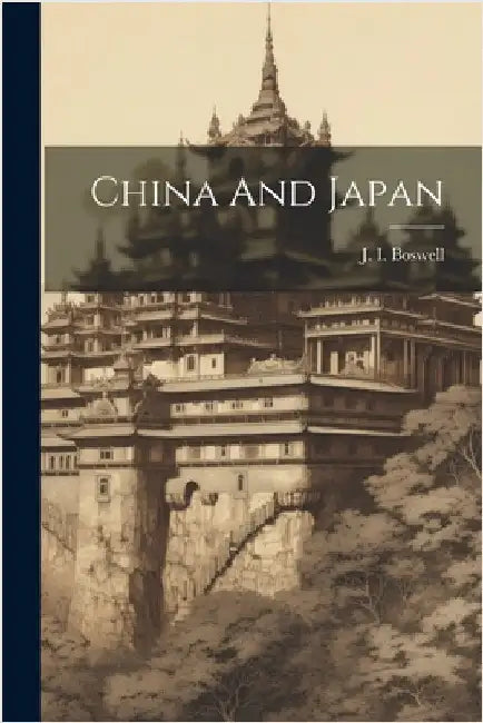 China And Japan by J. I. [From Old Catalog] Boswell