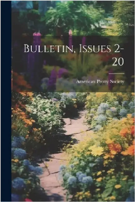 Bulletin, Issues 2-20 by American Peony Society