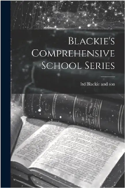 Blackie's Comprehensive School Series by Ltd Blackie and Son