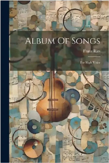 Album Of Songs: For High Voice by Franz Ries