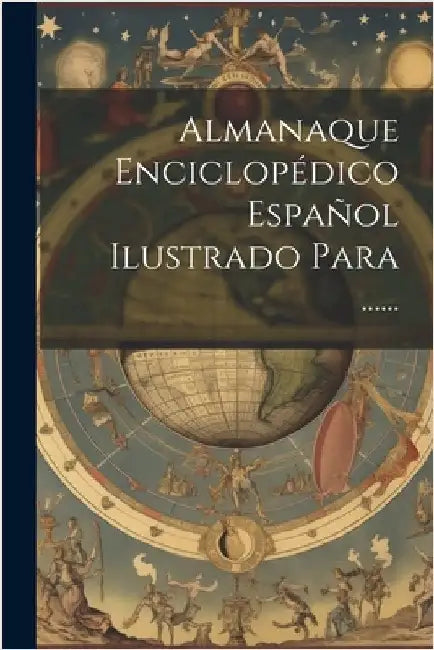 Almanaque Enciclopédico Español Ilustrado Para ...... by Anonymous