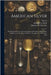 American Silver: The Work Of Seventeenth And Eighteenth Century Silversmiths, Exhibited At The Museum Of Fine Arts, June To November, 1906 by Museum of Fine Arts