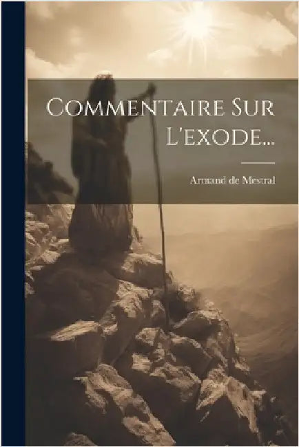 Commentaire Sur L'exode... by Armand de Mestral (Pasteur)
