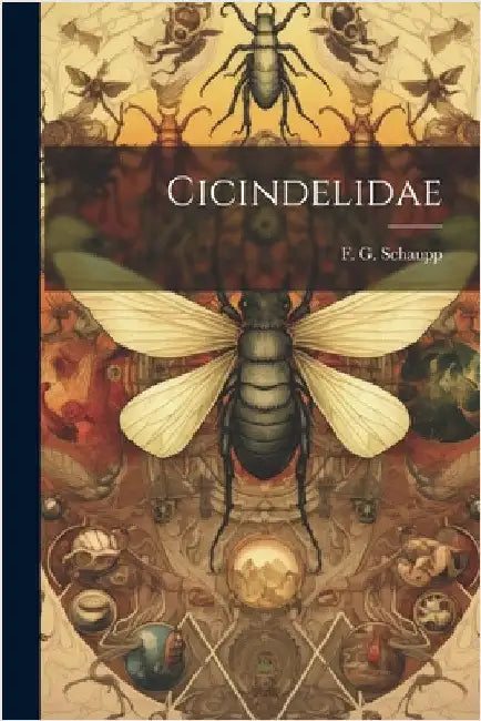 Cicindelidae by F. G. Schaupp