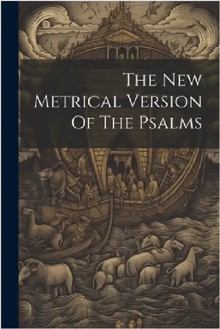 The New Metrical Version Of The Psalms by Anonymous