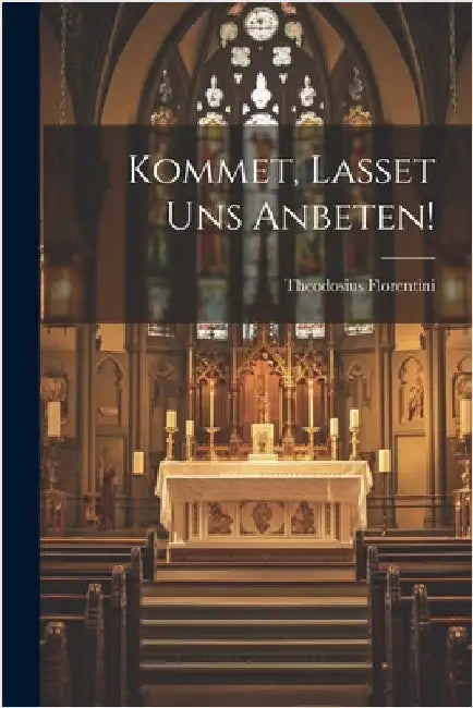 Kommet, Lasset Uns Anbeten! by Theodosius [From Old Cat Florentini