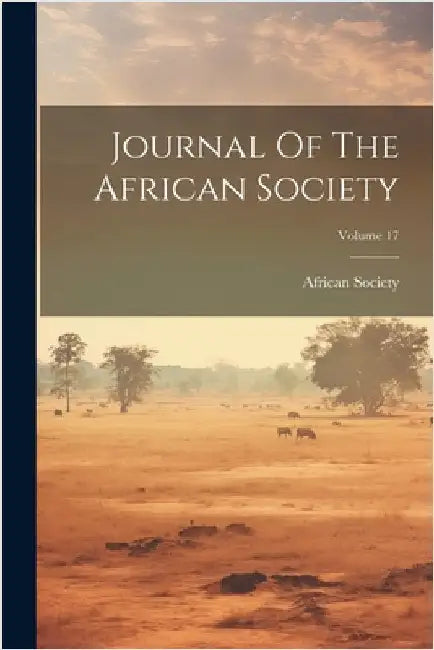 Journal Of The African Society; Volume 17 by African Society