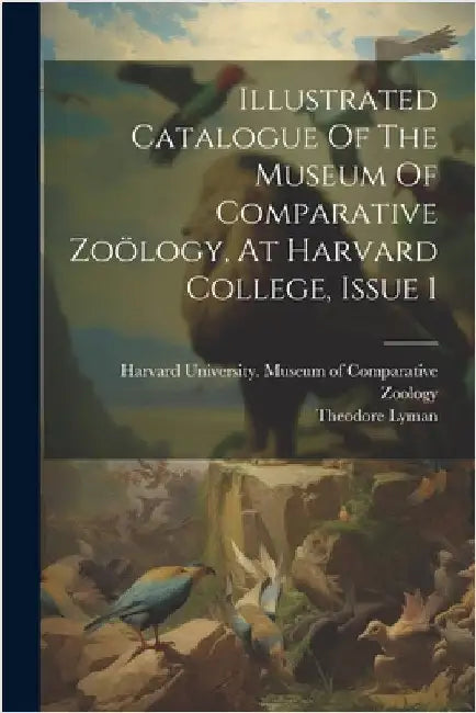 Illustrated Catalogue Of The Museum Of Comparative Zoölogy, At Harvard College, Issue 1 by Harvard University Museum of Compara