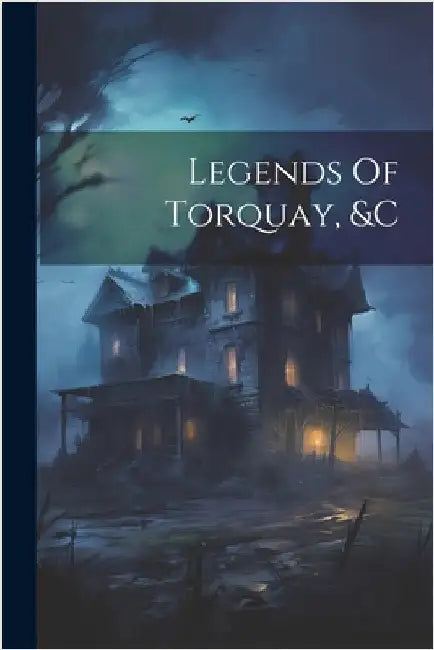 Legends Of Torquay, &c by Anonymous