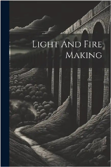 Light And Fire Making by Anonymous