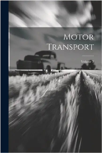 Motor Transport; Volume 3 by Anonymous